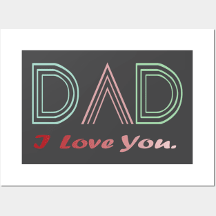 Fathers Day Gift -I Love you dad Posters and Art